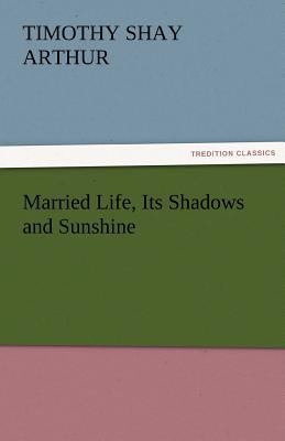 Married Life, Its Shadows and Sunshine 3842456441 Book Cover