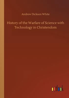History of the Warfare of Science with Technolo... 3732653765 Book Cover