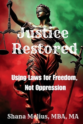Justice Restored: Using Laws for Freedom, Not O... B0DRX6NP62 Book Cover
