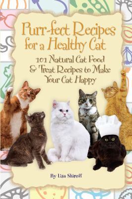 Purr-Fect Recipes for a Healthy Cat: 101 Natura... 1601383983 Book Cover