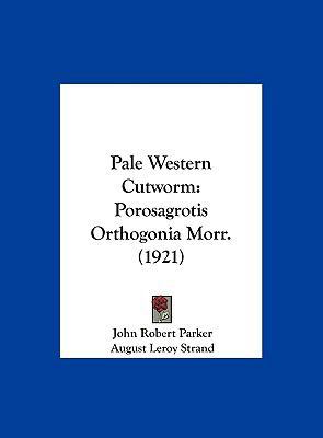 Pale Western Cutworm: Porosagrotis Orthogonia M... 1162186038 Book Cover