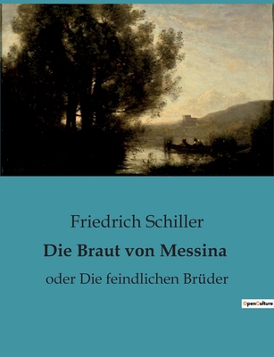 Die Braut von Messina: Ein Trauerspiel über fam... [German] B0BW2ZHWXX Book Cover