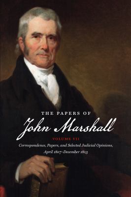The Papers of John Marshall: Vol. VII: Correspo... 1469623544 Book Cover