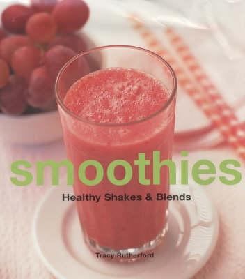 Smoothies : Healthy Shakes and Blends 1854108883 Book Cover