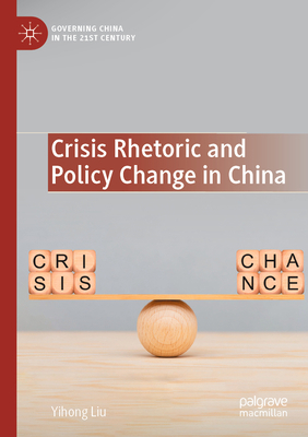 Crisis Rhetoric and Policy Change in China 9811677654 Book Cover