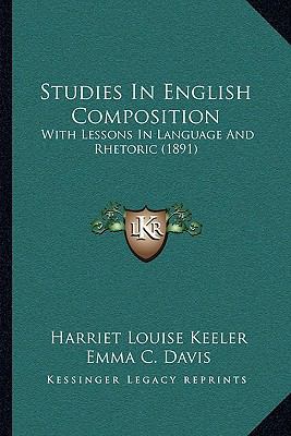 Studies in English Composition: With Lessons in... 1165095157 Book Cover