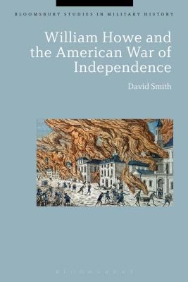 William Howe and the American War of Independence 1472585356 Book Cover