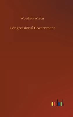 Congressional Government 3732661555 Book Cover