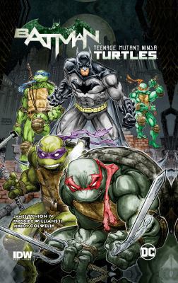 Batman/Teenage Mutant Ninja Turtles Vol. 1 1401262783 Book Cover