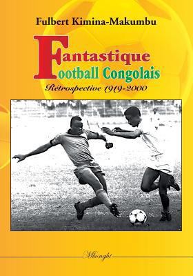 Fantastique football congolais: Retrospective 1... [French] 2322122688 Book Cover