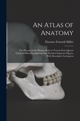 An Atlas of Anatomy: Or, Pictures of the Human ... B0BM4XTZ42 Book Cover
