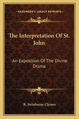 The Interpretation Of St. John: An Exposition O... 1162916028 Book Cover