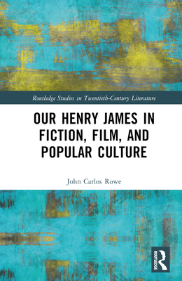 Our Henry James in Fiction, Film, and Popular C... 1032286806 Book Cover