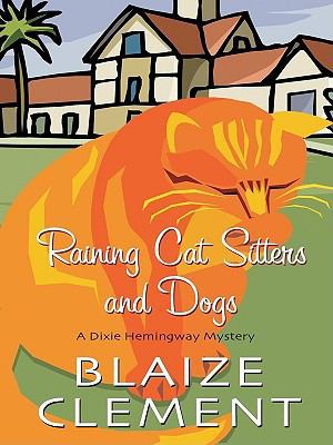 Raining Cat Sitters and Dogs (Dixie Hemingway M... [Large Print] 1410425649 Book Cover