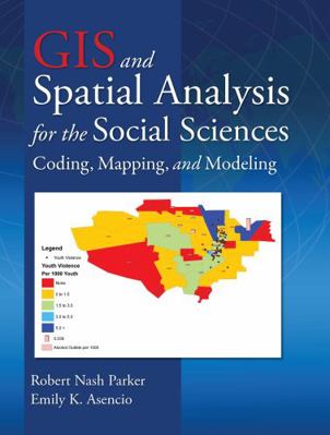 GIS and Spatial Analysis for the Social Science... 0415989612 Book Cover