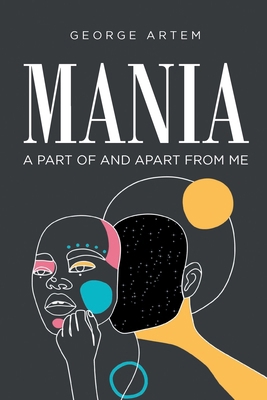 Mania: A Part of and Apart From Me 164801898X Book Cover