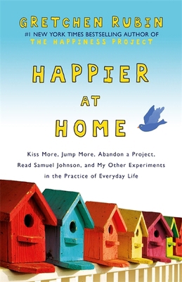 Happier at Home: Kiss More, Jump More, Abandon ... 1444757784 Book Cover