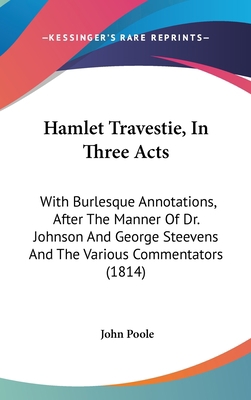 Hamlet Travestie, In Three Acts: With Burlesque... 1436894549 Book Cover