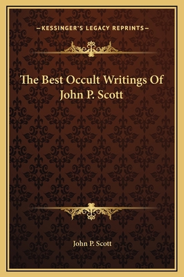 The Best Occult Writings Of John P. Scott 1169364225 Book Cover