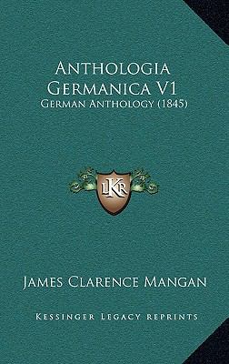 Anthologia Germanica V1: German Anthology (1845) 1167825632 Book Cover
