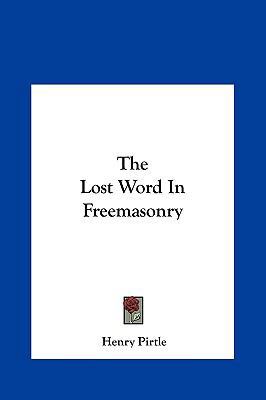 The Lost Word in Freemasonry 1161568778 Book Cover