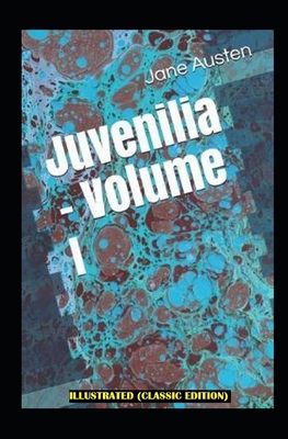 Juvenilia - Volume I Illustrated (Classic Edition) B09SKY596X Book Cover