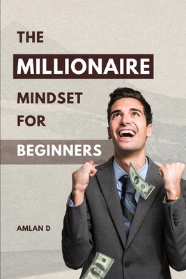 The Millionaire Mindset for Beginners B0DTTBJM8N Book Cover