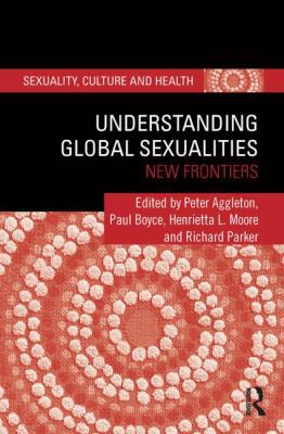 Understanding Global Sexualities: New Frontiers 0415523028 Book Cover