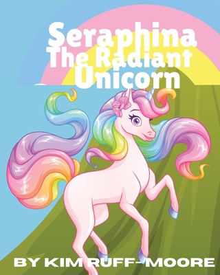 Seraphina The Radiant Unicorn            Book Cover