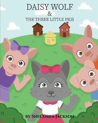 Daisy Wolf & The Three Little Pigs 173747462X Book Cover