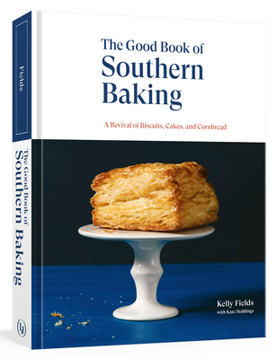 The Good Book of Southern Baking: A Revival of ... 1984856227 Book Cover