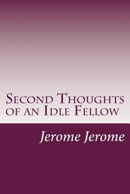 Second Thoughts of an Idle Fellow 1500372552 Book Cover