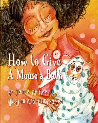 How To Give A Mouse A Bath 1985758652 Book Cover