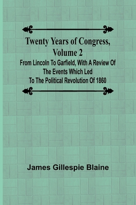 Twenty Years of Congress, Volume 2 From Lincoln... 936251916X Book Cover