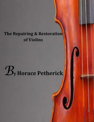 The Repairing & Restoration of Violins 1500144916 Book Cover