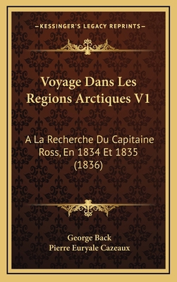 Voyage Dans Les Regions Arctiques V1: A La Rech... [French] 1168233801 Book Cover