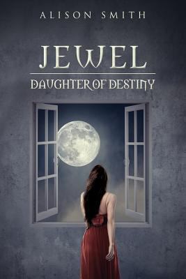 Jewel - Daughter of Destiny 1544046669 Book Cover