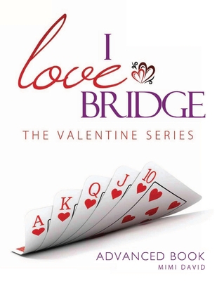 I Love Bridge the Valentine Series: Advanced 1535122412 Book Cover