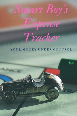 Smart Boy's Expense Tracker: Keep Your Money Under Control (Smart Trackers) B084DG7DV7 Book Cover