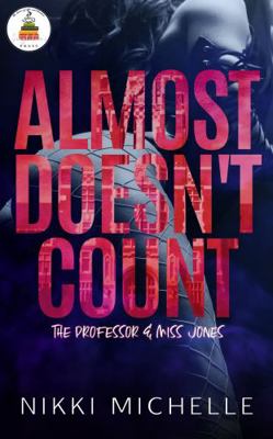 Almost Doesn't Count: The Professor & Miss Jones 1955916233 Book Cover