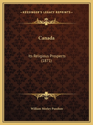 Canada: Its Religious Prospects (1871) 1169423310 Book Cover