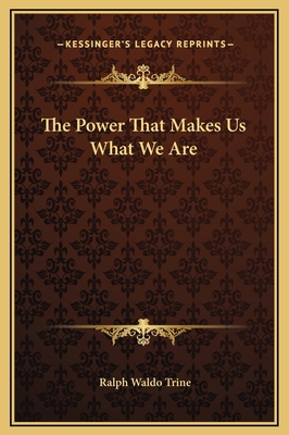 The Power That Makes Us What We Are 116918376X Book Cover