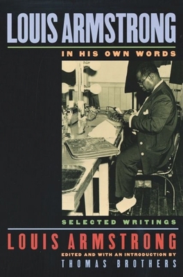 Louis Armstrong, in His Own Words: Selected Wri... 0195119584 Book Cover