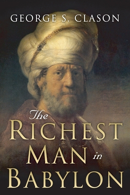 The Richest Man in Babylon: Original 1926 Edition 1508524351 Book Cover