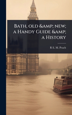Bath, old & new; a Handy Guide & a History 1024046931 Book Cover