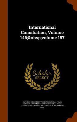 International Conciliation, Volume 146; volume 157 1346278393 Book Cover