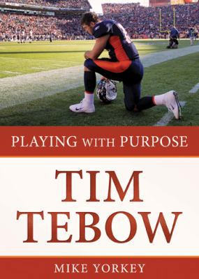 Playing with Purpose: Tim Tebow 161626943X Book Cover