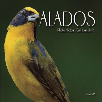Alados: Aves en Panamá [Spanish] 996224403X Book Cover
