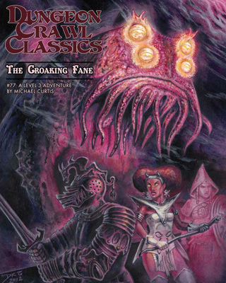 Dungeon Crawl Classics #77: The Croaking Fane 099655324X Book Cover