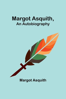 Margot Asquith, an Autobiography 9356786429 Book Cover